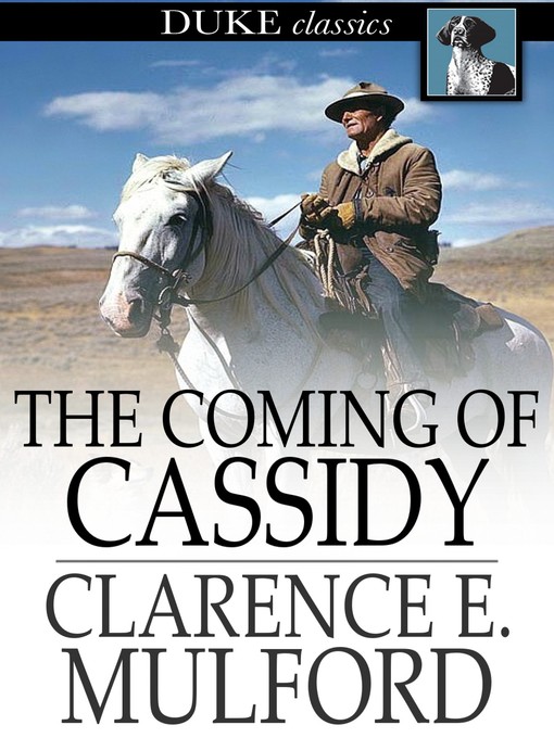 Title details for The Coming of Cassidy by Clarence E. Mulford - Available